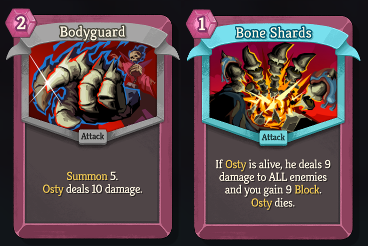 An image of the Common attack card Bodyguard - 2 Energy - “Summon 5. Osty deals 10 damage.” and Uncommon attack card Bone Shards - 1 Energy - “If Osty is alive, he deals 9 damage to ALL enemies and you gain 9 Block. Osty dies.”